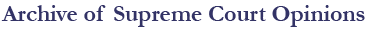 Archive of Supreme Court Opinions