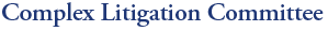 Complex Litigation Committee