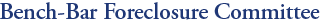 Bench-Bar Foreclosure Committee